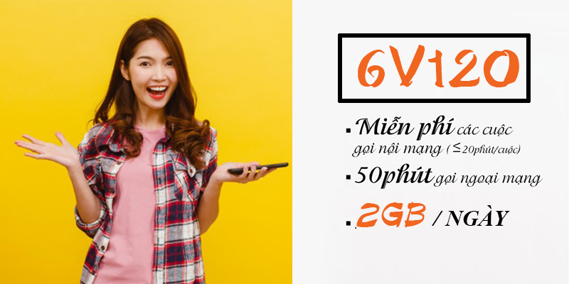 Gói cước 6V120 Viettel miễn phí 2GB/ngày trong 180 ngày
