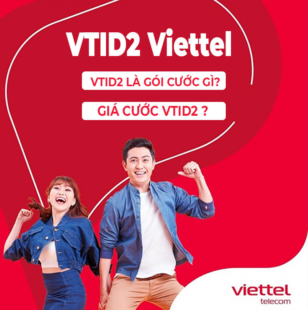 Gói VTID2 Viettel là gì Có tốn phí không Cách hủy gói VTD2 Viettel