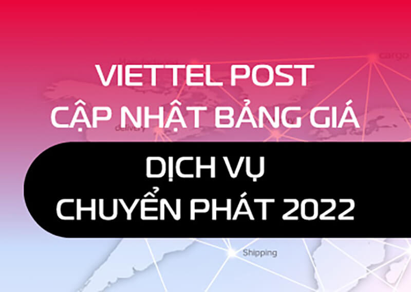 Cập nhật bảng giá phí ship Viettel Post mới nhất 2022